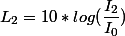 L_2 = 10 * log(\dfrac{I_2}{I_0})